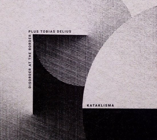 Disorder at the Border & Tobias Delius: Kataklisma [CD]