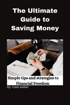 THE ULTIMATE GUIDE TO SAVING MONEY