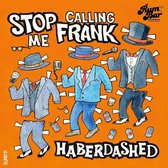Stop Calling Me Frank - Haberdashed (CD)