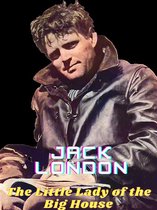 JACK LONDON Novels 31 - The Little Lady of the Big House