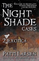 The Nightshade Cases 2 - Exotica (Episode Two: The Nightshade Cases)