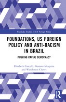Routledge Studies in US Foreign Policy- Foundations, US Foreign Policy and Anti-Racism in Brazil