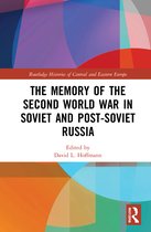 Routledge Histories of Central and Eastern Europe-The Memory of the Second World War in Soviet and Post-Soviet Russia