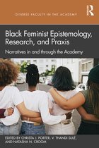 Diverse Faculty in the Academy- Black Feminist Epistemology, Research, and Praxis