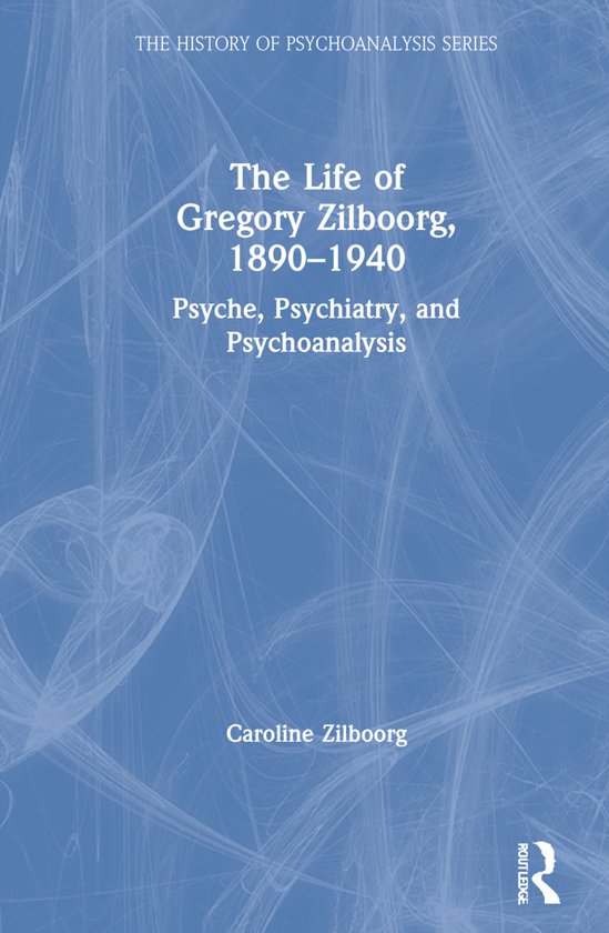 The History of Psychoanalysis Series-The Life of Gregory Zil ... - cover