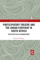 Routledge Contemporary South Africa- Participatory Theatre and the Urban Everyday in South Africa