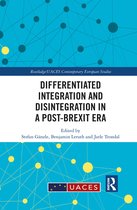 Routledge/UACES Contemporary European Studies- Differentiated Integration and Disintegration in a Post-Brexit Era