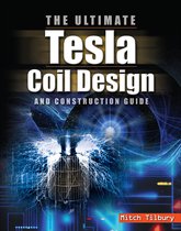 Ultimate Tesla Coil Design & Constructio