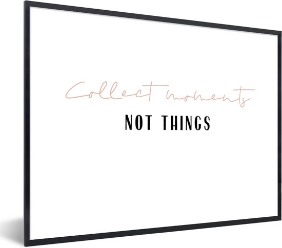 Fotolijst incl. Poster - Tekst - Collect moments not things - Quotes - Posterlijst