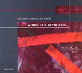 Bach, Johann Sebastian: Works for Keyboard?: Miki Skuta (piano) [CD]