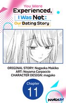 You Were Experienced, I Was Not: Our Dating Story CHAPTER SERIALS 11 - You Were Experienced, I Was Not: Our Dating Story #011