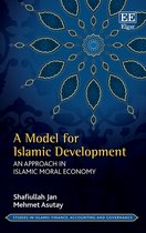 A Model for Islamic Development – An Approach in Islamic Moral Economy