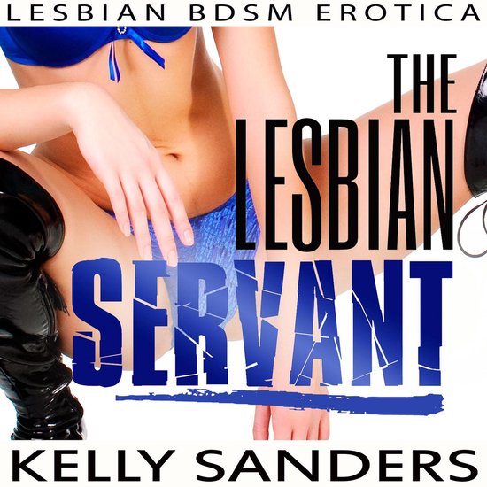 Lesbian Servant The Kelly Sanders Boeken Bol