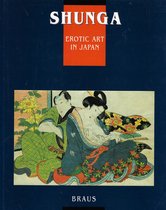 Shunga: Erotic art in Japan : erotische Holzschnitte des 16. bis 19. Jahrhunderts