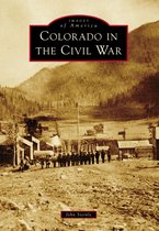 Images of America - Colorado in the Civil War