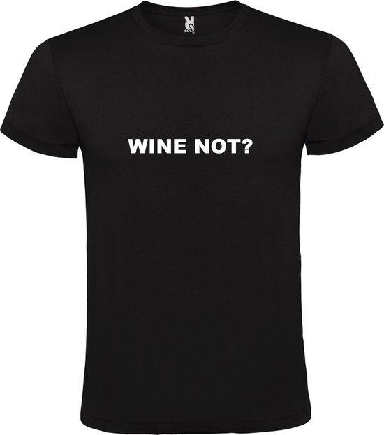 Zwart T-Shirt met “WINE NOT “ Afbeelding Wit Size S