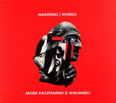 Mateusz Nagórski & Miłosz Wośko: Jacek Kaczmarski o Wolności [CD]