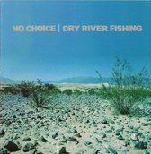 No Choice - Dry River Fishing (CD)
