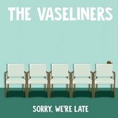 The Vaseliners - Sorry We're Late (CD)