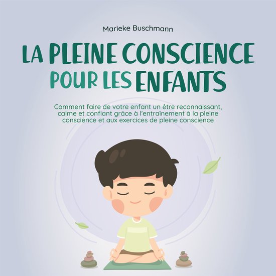 La pleine conscience pour les enfants: comment faire de votr ... - cover