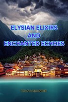 Elysian Elixirs and Enchanted Echoes: A Divine Cozy Mystery Novel
