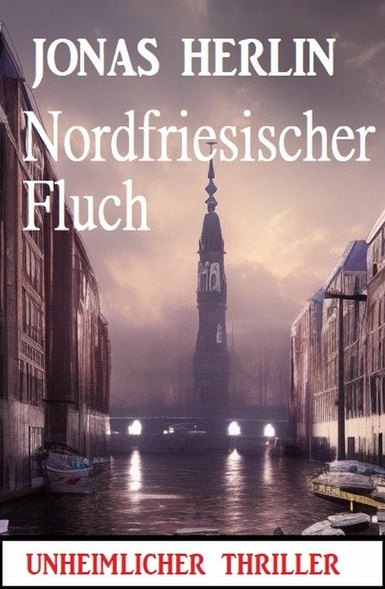 Nordfriesischer Fluch: Unheimlicher Thriller (ebook), Jonas Herlin ...