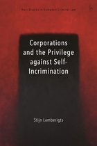 Hart Studies in European Criminal Law- Corporations and the Privilege against Self-Incrimination