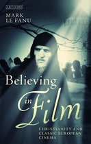 Believing in Film Christianity and Classic European Cinema Cinema and Society