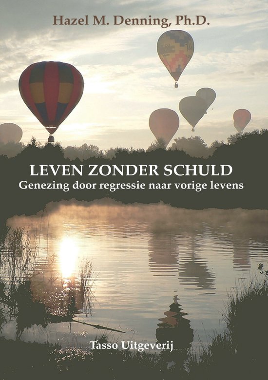 Leven Zonder Schuld - Genezing door regressie naar vorige levens