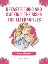 Breastfeeding and smoking: The risks and alternatives
