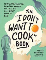 I Don’t Want to Cook Series-The "I Don't Want to Cook" Book