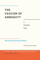 Political Theory and Contemporary Philosophy-The Fascism of Ambiguity