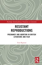 Routledge Interdisciplinary Perspectives on Literature- Resistant Reproductions