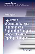 Springer Theses- Exploration of Quantum Transport Phenomena via Engineering Emergent Magnetic Fields in Topological Magnets