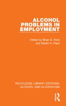Routledge Library Editions: Alcohol and Alcoholism- Alcohol Problems in Employment