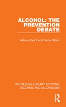 Routledge Library Editions: Alcohol and Alcoholism- Alcohol: The Prevention Debate