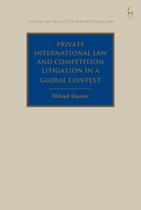 Studies in Private International Law - Private International Law and Competition Litigation in a Global Context