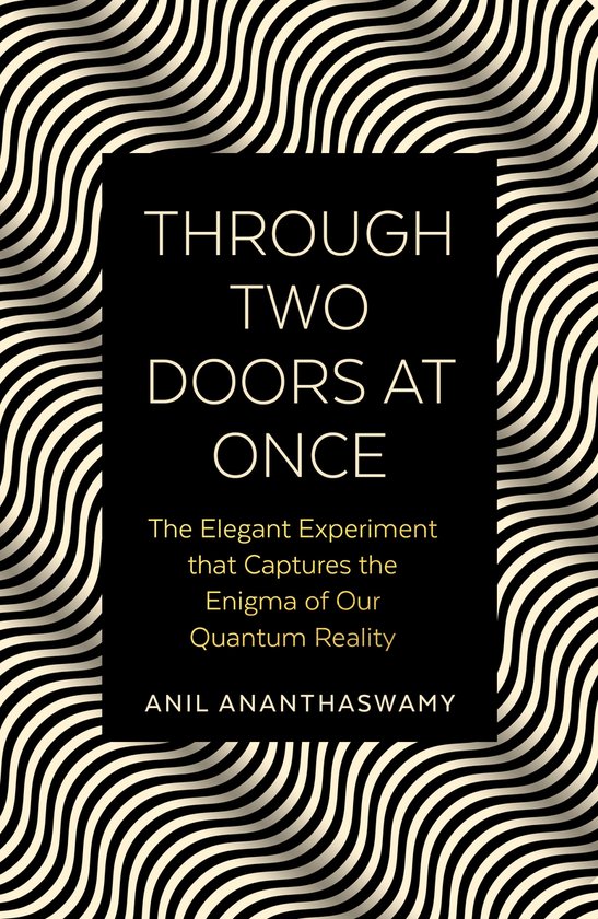 Through Two Doors at Once The Elegant Experiment that Captur ... - cover