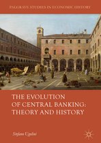Palgrave Studies in Economic History-The Evolution of Central Banking: Theory and History