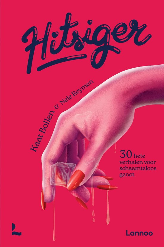 Boekcover 'Hitsiger' met roze hand en ijsblokjes. Tekst: 30 hete verhalen voor schaamteloos genot.