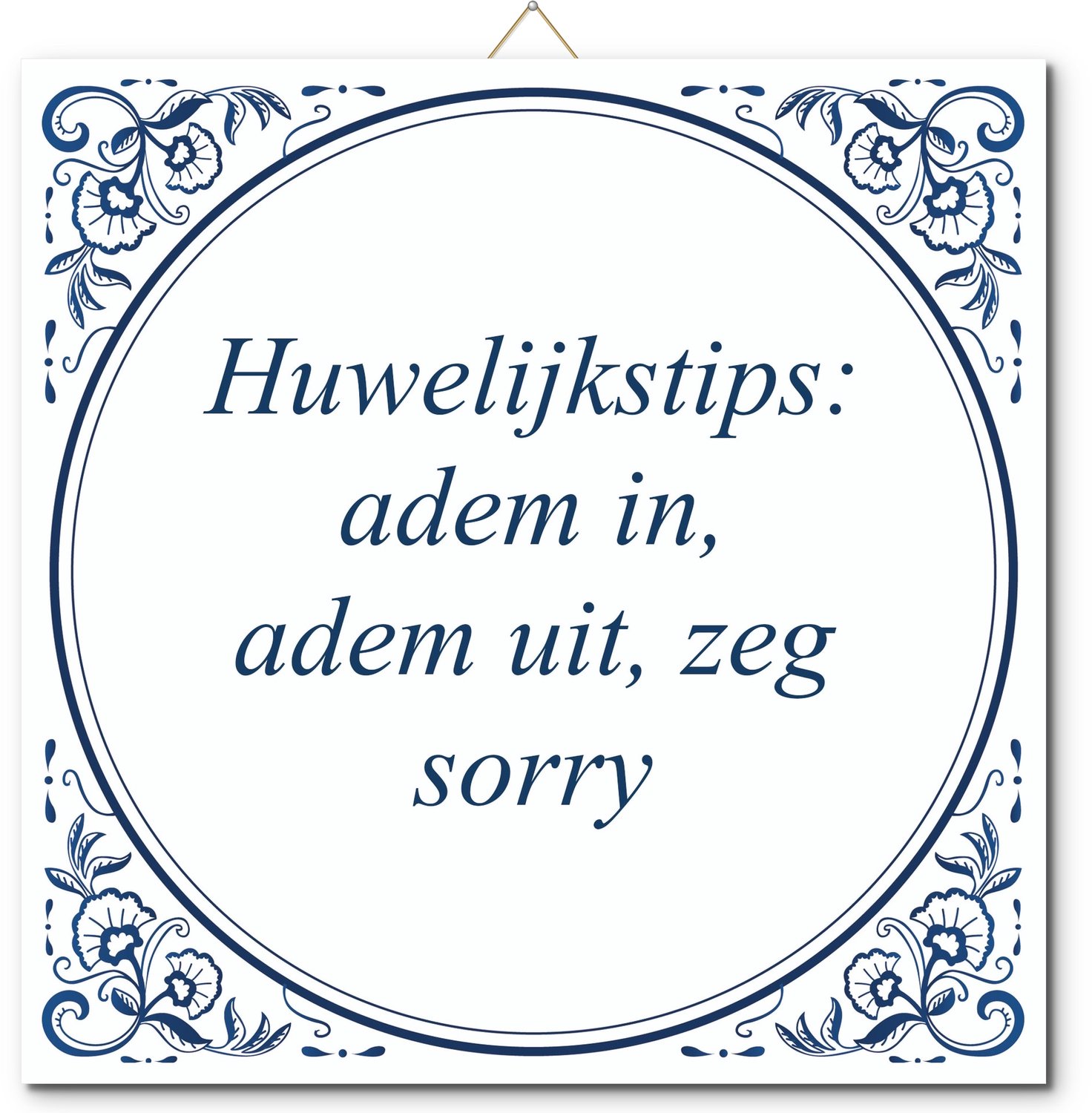 De Tegeltjesfabriek Tegeltje: Huwelijkstips: adem in, adem uit, zeg sorry (met standaard) wit en blauw