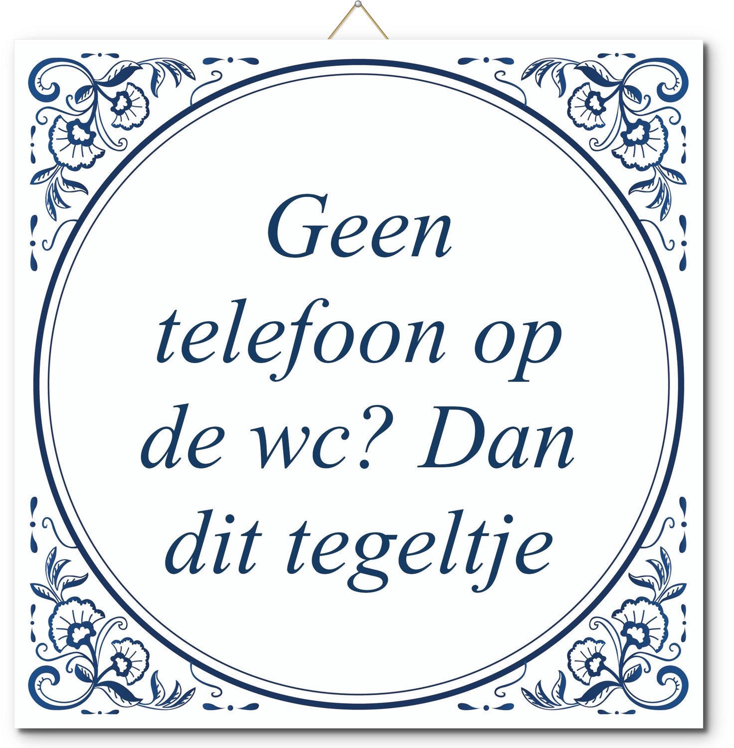 De Tegeltjesfabriek Tegeltje: Geen telefoon op de wc? Dan dit tegeltje (met hangertje) wit en blauw