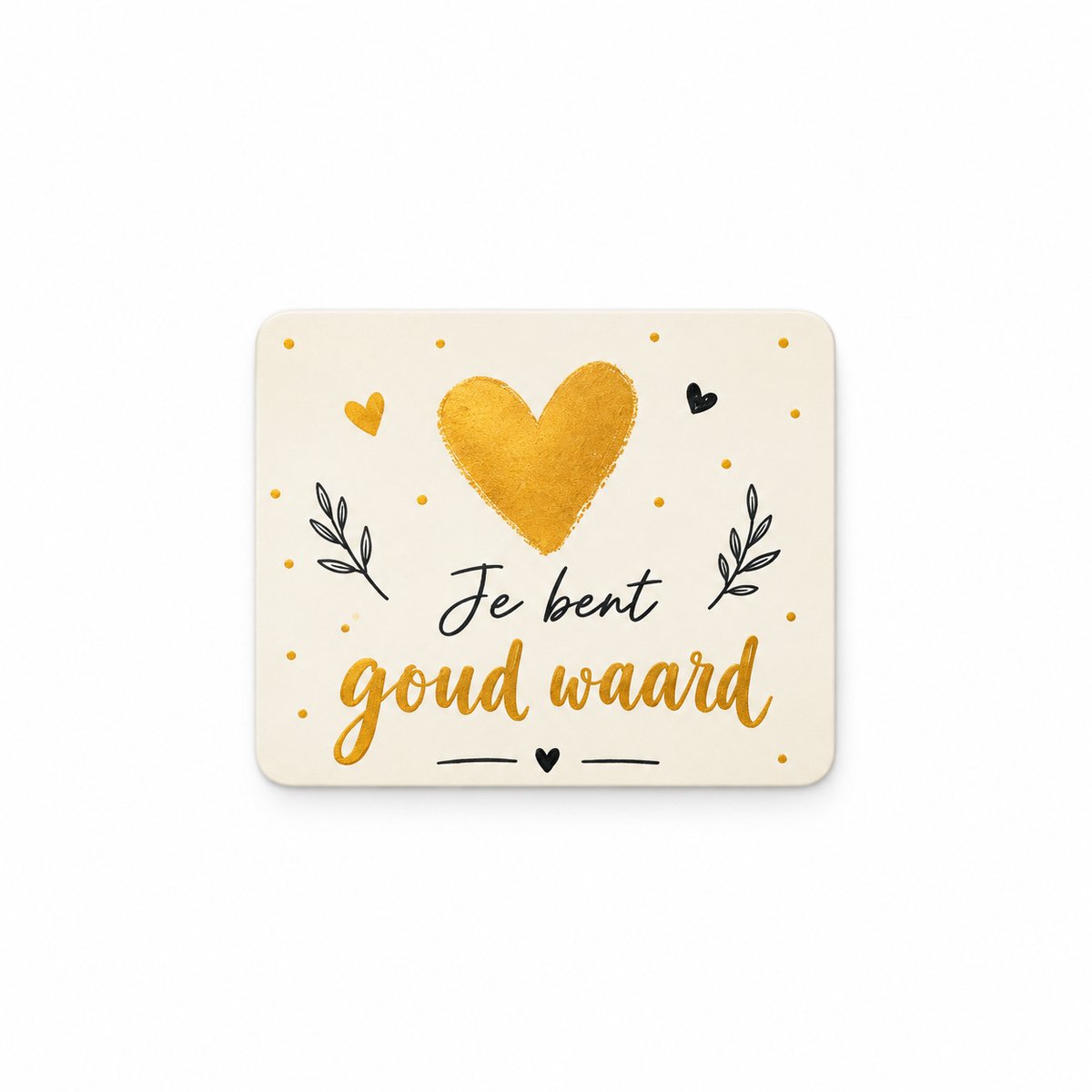 Koelkastmagneet MDF Je Bent Goud Waard – Gouden Hart – 9 x 7 cm – Magnetisch Cadeautje