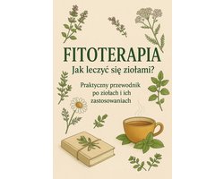 Fitoterapia. Jak leczyć się ziołami?