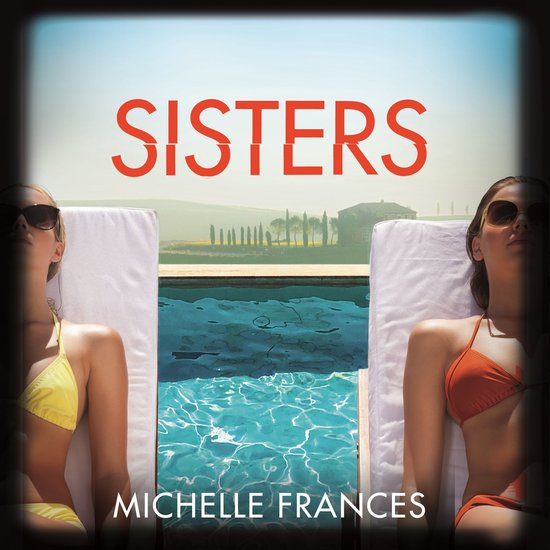 Twee vrouwen in bikini's, een gele en een oranje, liggen op ligstoelen naast een zwembad. Titel: SISTERS.