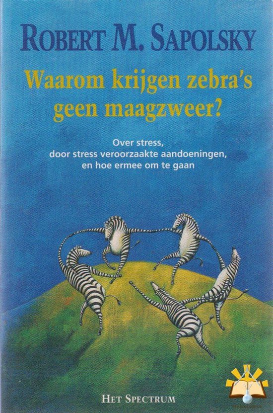 Boekomslag: 'Waarom krijgen zebra's geen maagzweer?' door Robert M. Sapolsky met vier dansende zebra's op een heuvel.