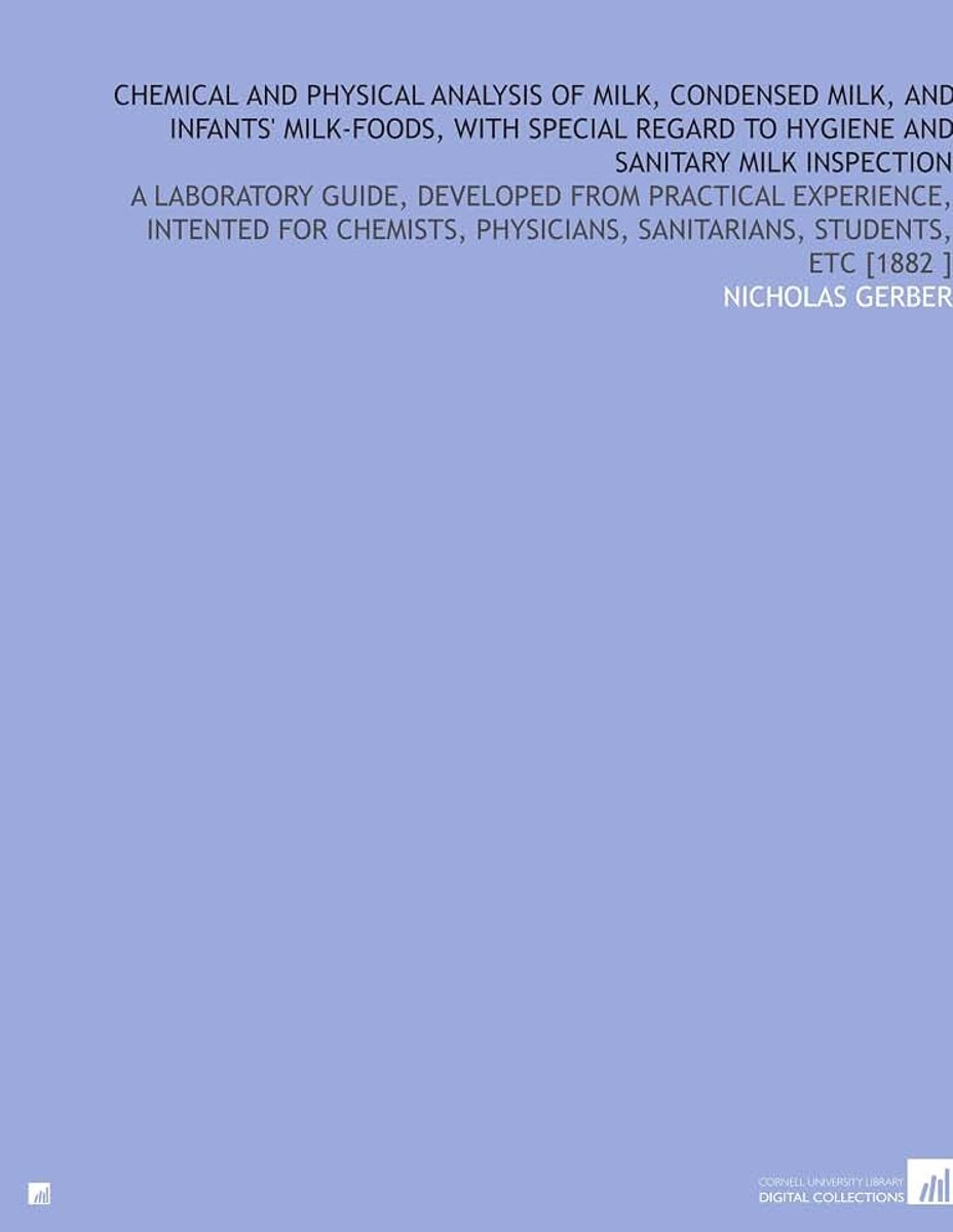 Milk, Condensed Milk, and Infants' Milk-Foods, With Special Regard to Hygiene and Sanitary Milk Inspection