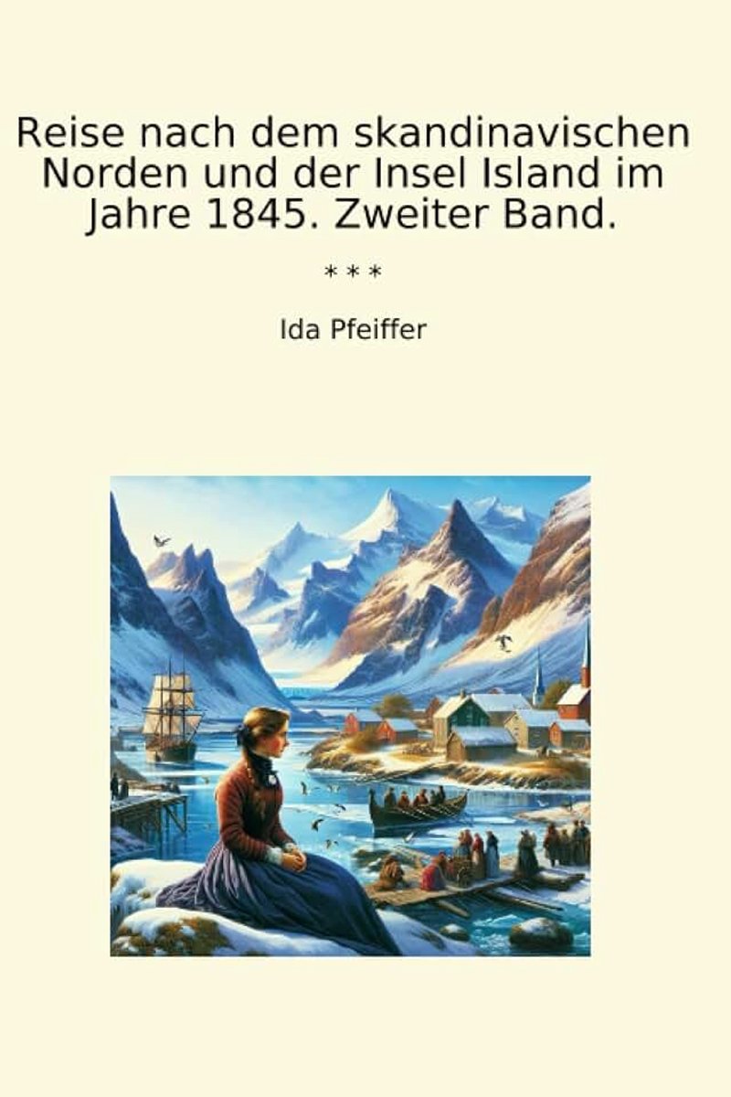 Nach dem skandinavischen Norden und der Insel Island im Jahre 1845. Zweiter Band.