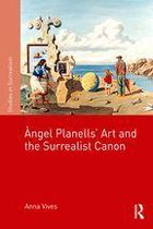 Studies in Surrealism - Àngel Planells’ Art and the Surrealist Canon