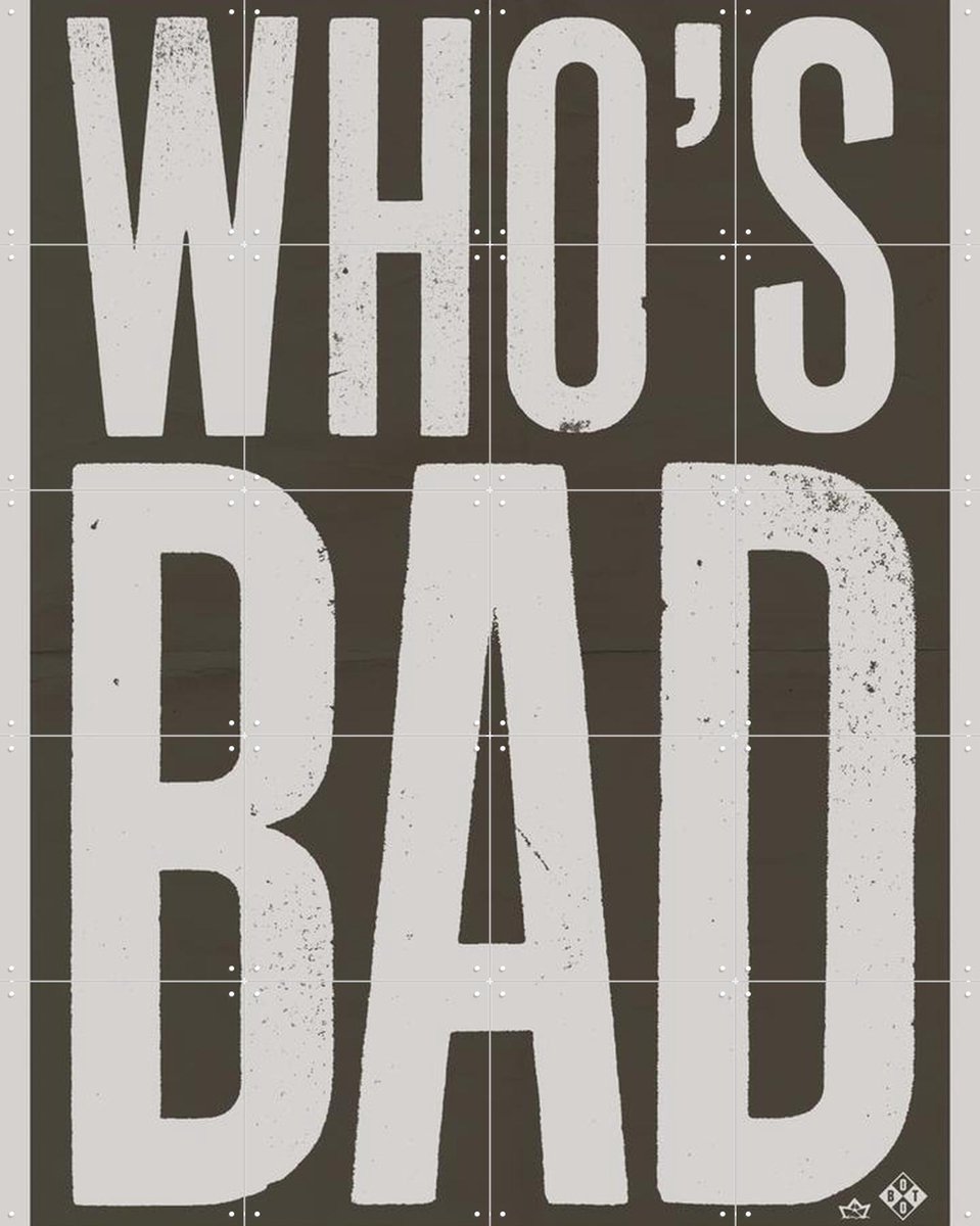 IXXI Who's Bad grey, Studio Boot - 80 x 100 cm - Gratis ophangtool - Grote wanddecoratie en posters - Minimalisme, Grafisch Ontwerp, Typografie